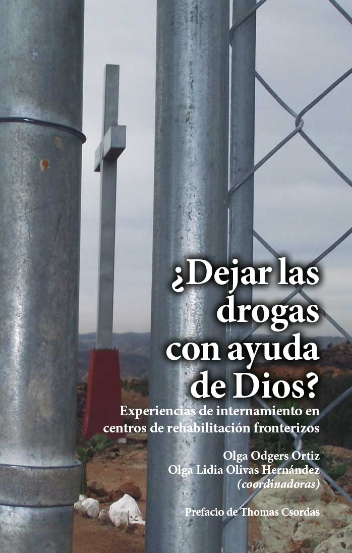 ¿Dejar las drogas con ayuda de Dios? Experiencias de internamiento en centros de rehabilitación fronterizos
